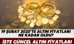 19 Şubat 2025’te Altın Fiyatları Ne Kadar Oldu? İşte Güncel Altın Fiyatları