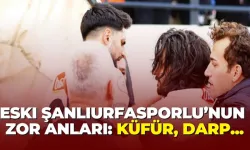 Eski Şanlıurfasporlu’nun Zor Anları: Küfür, Darp...