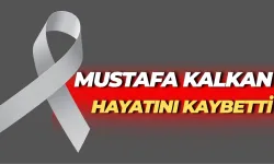 Şanlıurfa’da Mustafa Kalkan Hayatını Kaybetti
