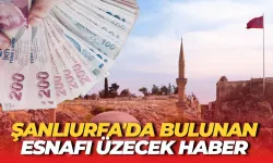 Şanlıurfa'da Bulunan Esnafı Üzecek Haber
