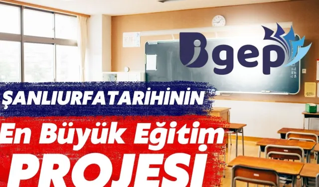 Şanlıurfa Tarihinin En Büyük Eğitim Projesi