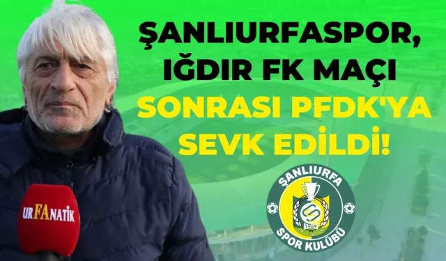 Şanlıurfaspor'dan Şok Gelişme: 3 İsim PFDK'ya Sevk Edildi!