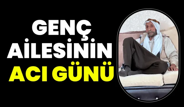 Şanlıurfa’da Genç Ailesinin Acı Günü