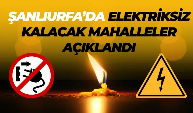 Şanlıurfa’da Planlı Elektrik Kesintileri: Saatler ve Mahalleler Duyuruldu