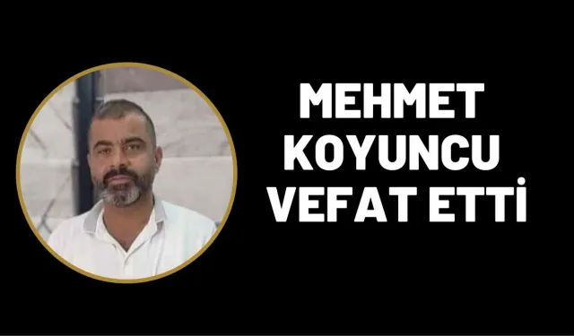 Şanlıurfa Bir Evladını Daha Kaybetti: Mehmet Koyuncu Hakk’a Yürüdü