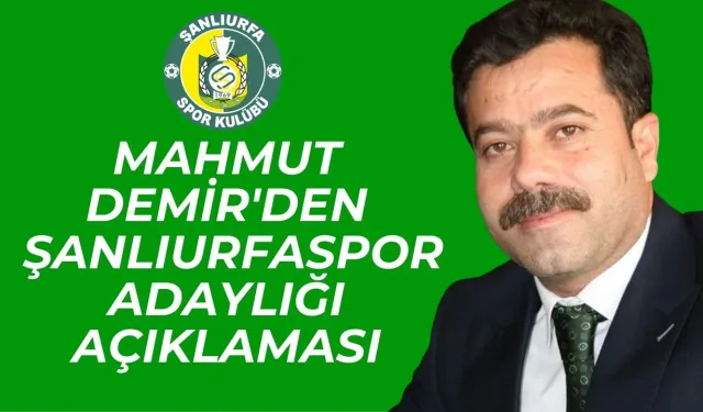 Mahmut Demir'den Şanlıurfaspor Adaylığına Dair Çarpıcı Açıklamalar