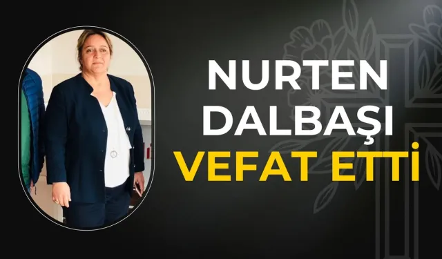 Şanlıurfa, Nurten Dalbaşı’nın Acı Haberiyle Yasa Boğuldu
