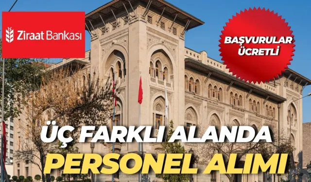 Ziraat Bankasından Üç Farklı Alanda Personel Alımı: Başvurular Ücretli