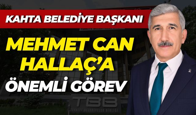 Kahta Belediye Başkanı Mehmet Can Hallaç’a Önemli Görev