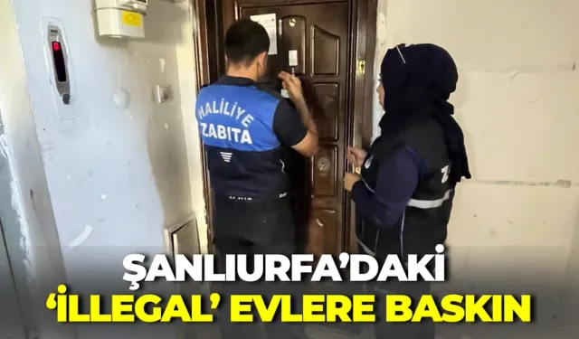 Şanlıurfa’daki ‘İllegal’ Evlere Baskın