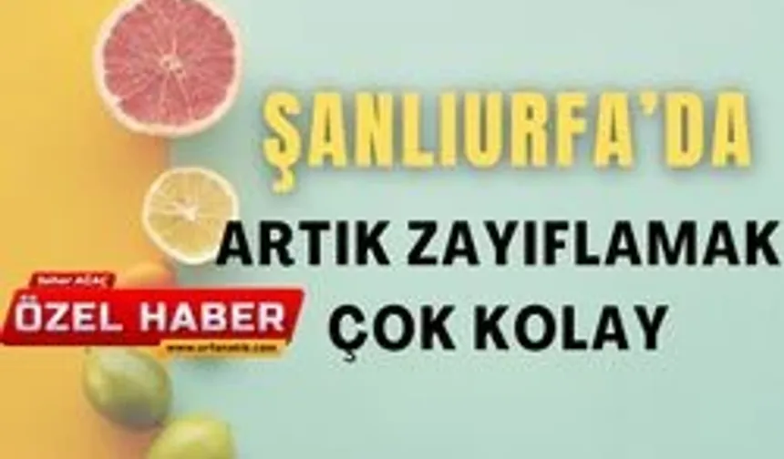 Şanlıurfa’da Artık Zayıflamak Daha Kolay