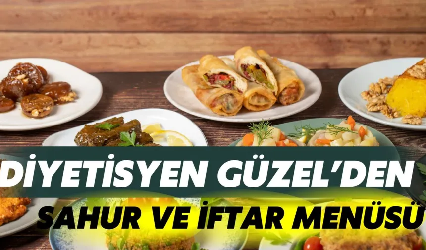Diyetisyen Sinem Göç Güzel’den Sahur Ve İftar Menüsü