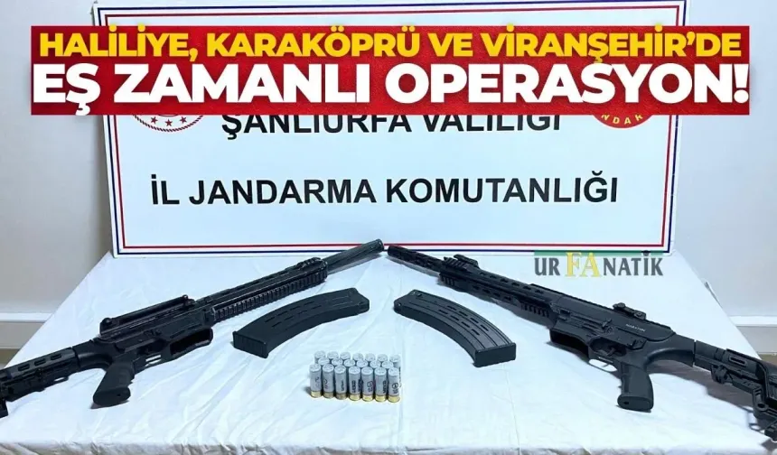 Haliliye, Karaköprü ve Viranşehir’de Eş Zamanlı Operasyon!